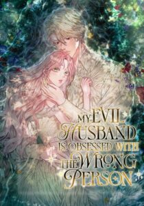 My Evil Husband is Obsessed With the Wrong Person My Evil Husband is Obsessed With the Wrong Person